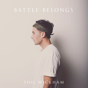 Phil Wickham - Battle Belongs Lyrics - Zortam Music