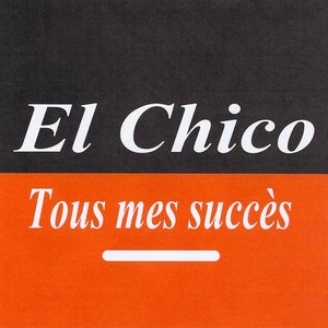 Tous mes succès - El Chico