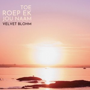 Toe Roep Ek Jou Naam