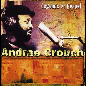 Legends of Gospel: Andrae Crouch