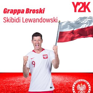 Grappa Broski Skibidi Lewandowski