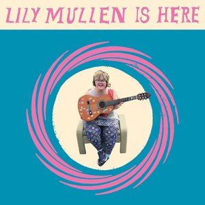 Lily Mullen Is Here