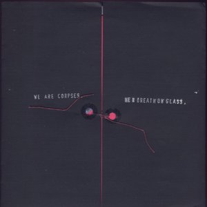 Her Breath on Glass/We Are Corpses
