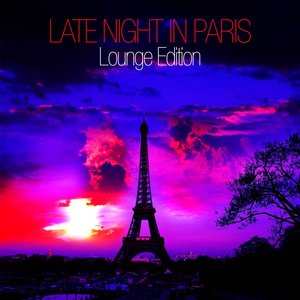 Late Night In Paris - Lounge Edition