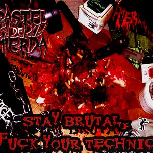 Stay Brutal, Fuck Your Technic