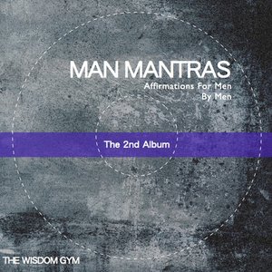 Affirmations for Men By Men: Man Mantras Album 2