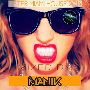 After Miami House 2014 (feat. Heidi Anne) [Mixed By DJ Manik]