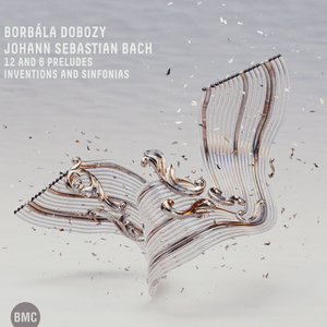 Bach: 12 and 6 Preludes, Inventions and Sinfonias