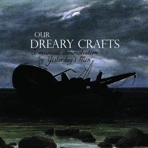 Our Dreary Crafts: A Musical Demonstration By Yesterday's Men