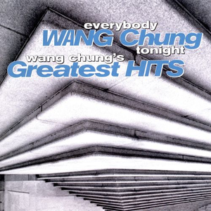 Everybody Wang Chung Tonight... Wang Chung's Greatest Hits