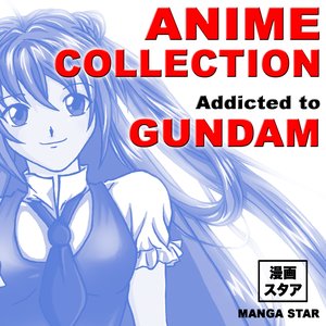 Anime Collection Addicted to Gundam