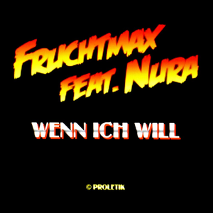 FRUCHTMAX - Wenn ich will Lyrics - Zortam Music
