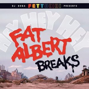 Fat Albert Breaks