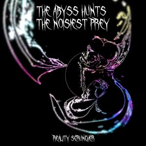 The Abyss Hunts The Noisiest Prey