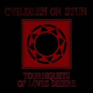 Tourniquets of Love's Desire (Deluxe Edition - 2021 Remaster)