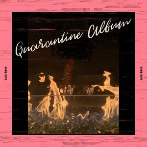 Quarantine Album [Explicit]