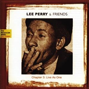 Lee Perry And Friends - Chapter 3: Live As One