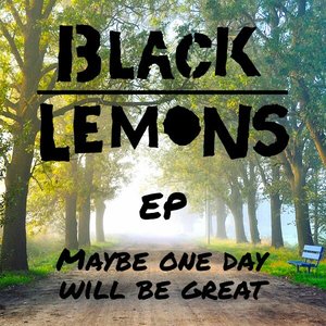Maybe One Day Will Be Great