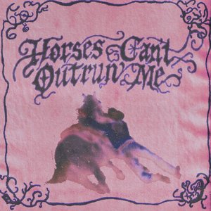 Horses Can't Outrun Me