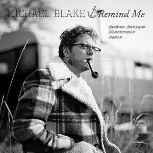 Remind Me (Quebec Antique Electronic Remix)