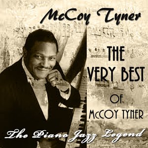 The Very Best of McCoy Tyner (The Piano Jazz Legend)