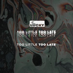 Too Little Too Late - Single