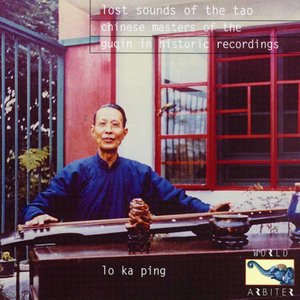 Lost Sounds of the Tao: Chinese Masters of the Guqin in Historic Recordings