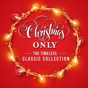 Christmas Only: The Timeless Classic Collection