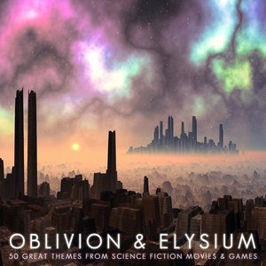 Oblivion & Elysium - 50 Great Themes from Science Fiction Movies & Games