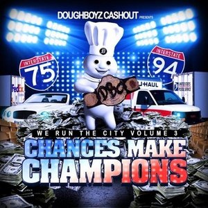 We Run the City, Vol. 3 Chances Make Champions [Explicit]