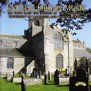 English Organ Music: Organ of The University of Lancaster & Organ of Cartmel Priory