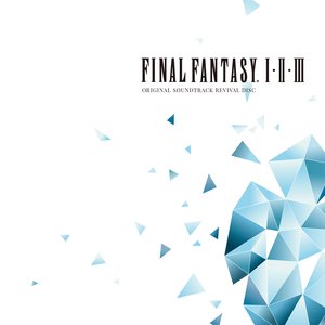 FINAL FANTASY I・II・III Original Soundtrack Revival Disc