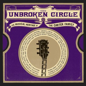 The Unbroken Circle - The Musical Heritage of the Carter Family