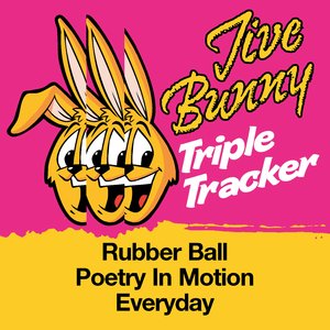 Jive Bunny Triple Tracker: Rubber Ball / Poetry In Motion / Everyday
