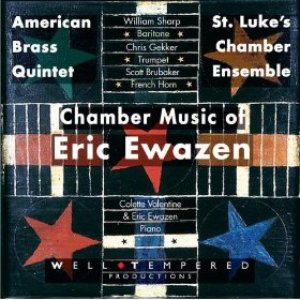 Chamber Music Of Eric Ewazen