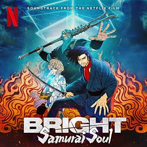 Bright: Samurai Soul (Soundtrack from the Netflix Film)