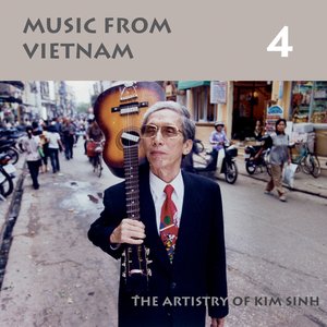 Music From Vietnam 4 - The Artistry Of Kim Sinh