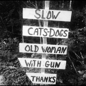 Slow, Cats & Dogs, Old Woman, With Gun, Thanks
