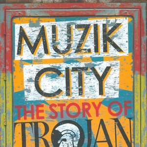 Muzik City: the Story of Trojan