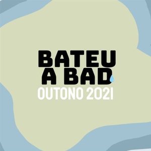 Bateu a Bad Outono 2021