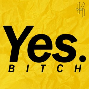 YES Bitch