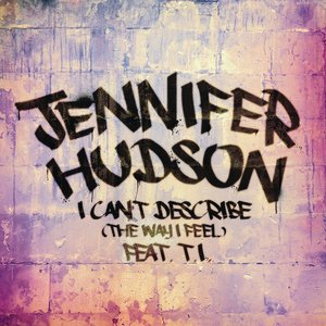 I Can't Describe (The Way I Feel) [Feat. T.I.] - Single