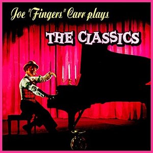 Joe "Fingers" Carr Plays The Classics