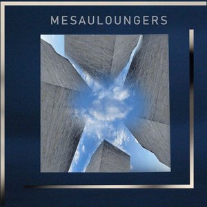 Mesauloungers