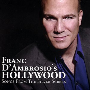 Franc D'Ambrosio's Hollywood - Songs From The Silver Screen