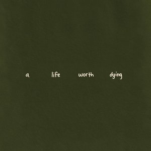 a life worth dying