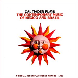 Plays Contemporary Music of Mexico and Brazil (Original Album Plus Bonus Tracks 1962)
