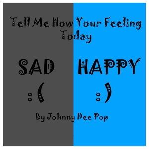 Tell Me How Your Feeling Today