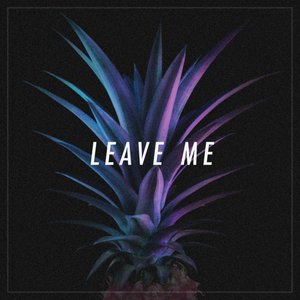Leave Me