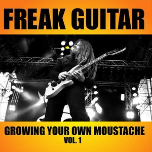 Freak Guitar: Growing Your Own Moustache, Volume 1
